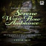 Natures Symphony Of Serene Water Flo..., Cedar Skye