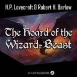 The Hoard of the WizardBeast, H.P. Lovecraft