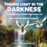 Finding Light in the Darkness, Eileen Catherine Gleason