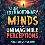 Stories of Extraordinary Minds and Un..., Archer Langston