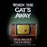 When the Cats Away, Rysa Walker