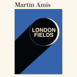 London Fields, Martin Amis