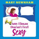 Amy Elman Doesnt Feel Sexy, Mary Newnham