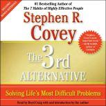 The 3rd Alternative Solving Life's Most Difficult Problems, Stephen R. Covey