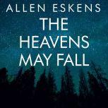 The Heavens May Fall, Allen Eskens