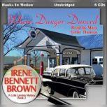Where Danger Danced A Celia Landrey Mystery, Book 2, Irene Bennett Brown
