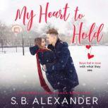 My Heart to Hold, S.B. Alexander