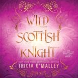 Wild Scottish Knight, Tricia OMalley
