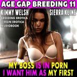 My Boss Is In Porn  I Want Him As My First! : Age-Gap Breeding 11 (Breeding Erotica Virgin Erotica Audiobook), Kimmy Welsh