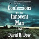 Confessions of an Innocent Man A Novel, David R. Dow