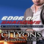Edge of Shadows The Shadow Ops Finale, CJ Lyons, Cynthia  Cooke