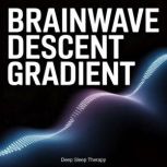 Brainwave Descent Gradient, Deep Sleep Therapy