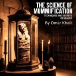 The Science of Mummification, Omar Khalil