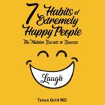 7 Habits of Extremely Happy People, Tanya Gold MD