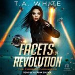 Facets of Revolution, T. A. White