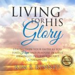 Living for His Glory, Kim S. Kinney