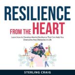 Resilience From the Heart, Sterling Craig