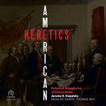 American Heretics, Jerome E. Copulsky