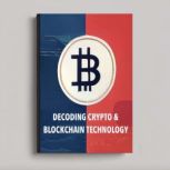 Decoding Crypto  Blockchain Technolo..., BLOCKCHAINS BLUEPRINT