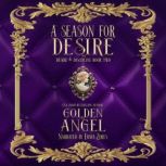 A Season for Desire, Golden Angel