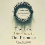 The Law, the Christ, the Promise, R. L. Solberg