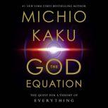 The God Equation The Quest for a Theory of Everything, Michio Kaku