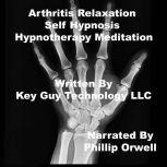 Arthritis Relaxation Self Hypnosis Hy..., Key Guy Technology LLC