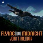 Flying Through Midnight, John T. Halliday