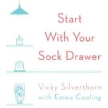Start with Your Sock Drawer, Vicky Silverthorn