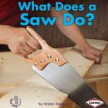 What Does a Saw Do?, Robin Nelson