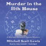 Murder in the 11th House A Starlight Detective Agency Mystery, Mitchell Scott Lewis