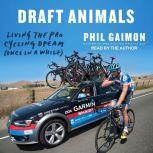 Draft Animals Living the Pro Cycling Dream (Once in a While), Phil Gaimon