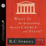 What is the Relationship Between Church and State?, R. C. Sproul
