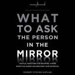 What to Ask the Person in the Mirror, Robert S. Kaplan