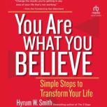 You Are What You Believe, Hyrum W. Smith