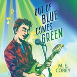 Out of Blue Comes Green, M.E. Corey
