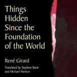 Things Hidden Since the Foundation of..., Rene Girard