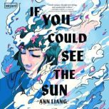 If You Could See the Sun, Ann Liang