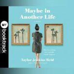 Maybe In Another Life - Booktrack Edition, Taylor Jenkins Reid