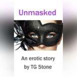 Unmasked, TG Stone
