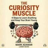 The Curiosity Muscle, Mark Adamar