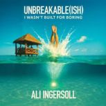 Unbreakableish, Ali Ingersoll