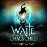 Waite on the Chaos Child The Celesti..., John Campbell