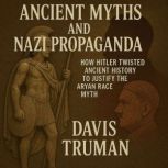 Ancient Myths And Nazi Propaganda, Davis Truman