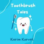 Toothbrush Tales, Karim Korvet