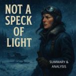 Not a Speck of Light Book summary  ..., Alexander Pike