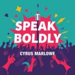 Speak Boldly Engage Anyone with Conf..., Cyrus Marlowe