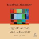 Signals Across Vast Distances, Elizabeth Alexander