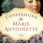 Confessions of Marie Antoinette, Juliet Grey