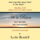 How Long Was Jesus Christ in the Tomb..., Leslie Rendell